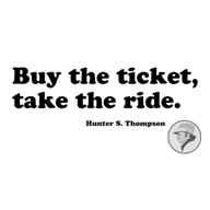 Buy the ticket, Take the ride!